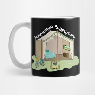 Home Is Where You Set Up Camp Mug